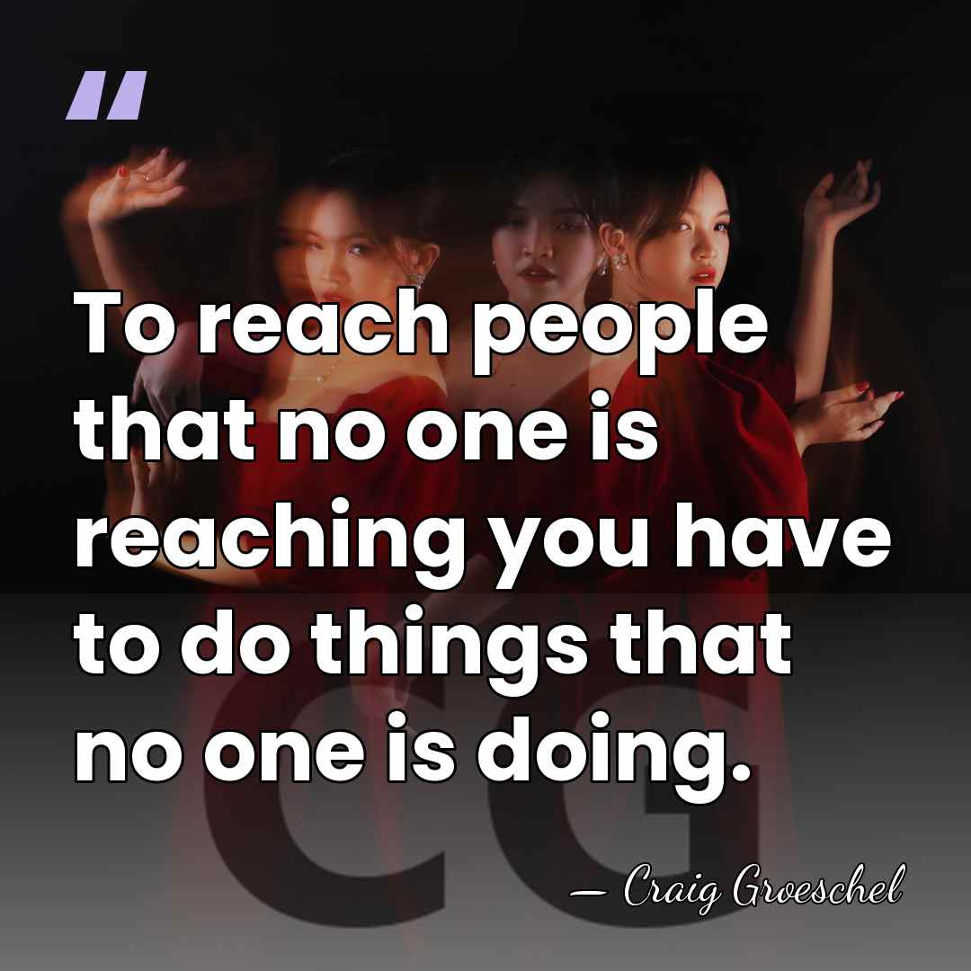 To reach people that no one is reaching you have to do&hellip; - Craig Groeschel