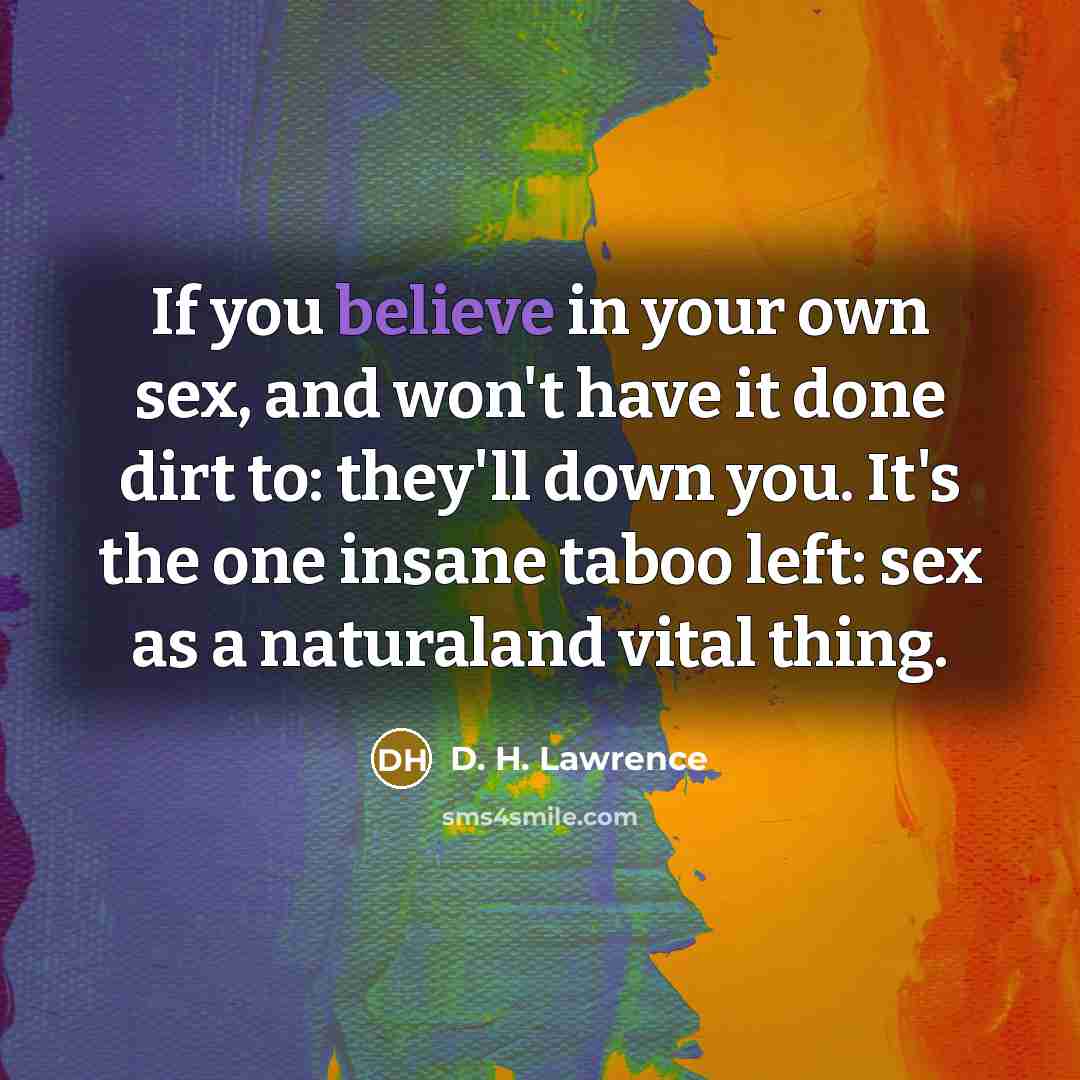 “If you believe in your own sex, and won't have…” quote by D. H. Lawrence