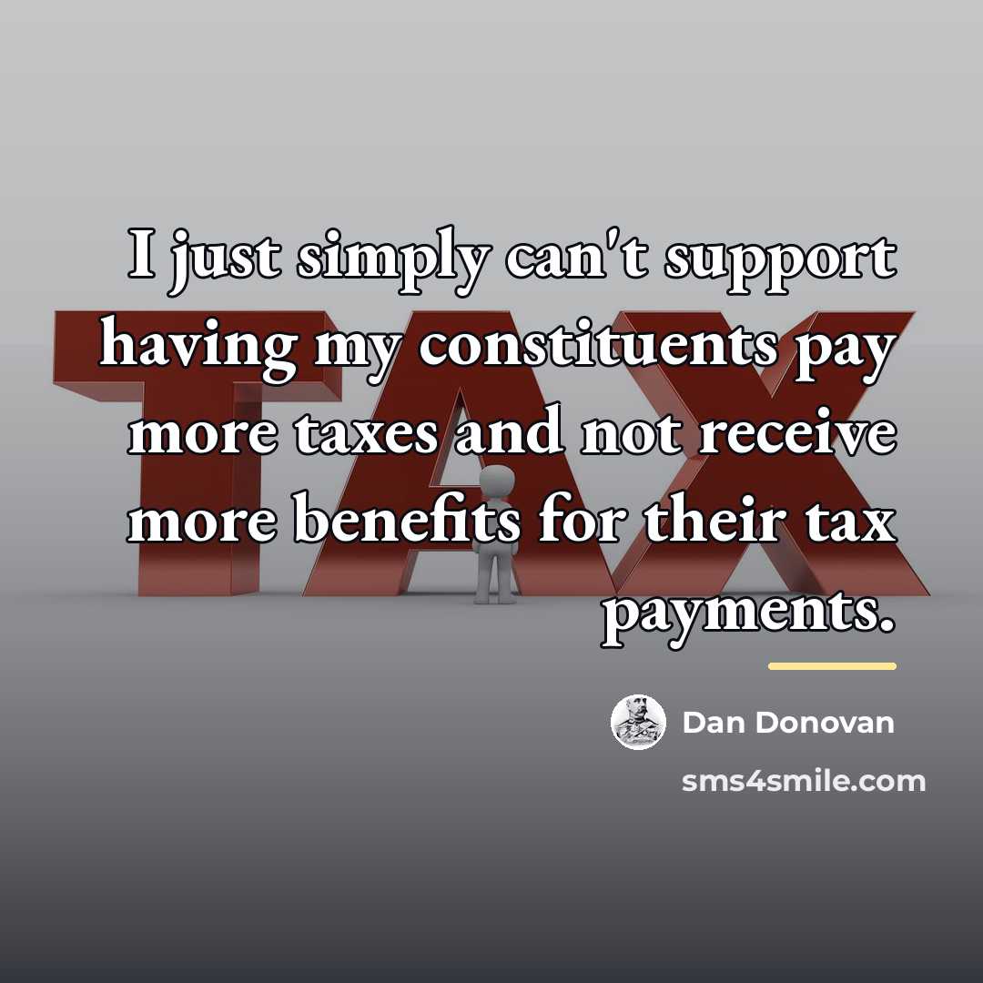 “I just simply can't support having my constituents pay more…” quote by Dan Donovan