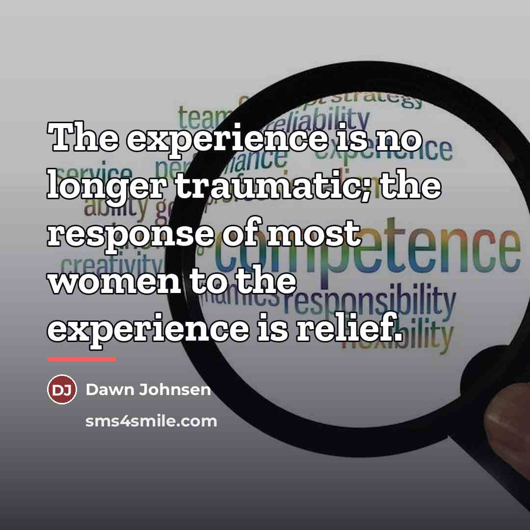 “The experience is no longer traumatic; the response of most…” quote by Dawn Johnsen