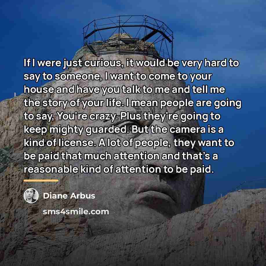 “If I were just curious, it would be very hard…” quote by Diane Arbus