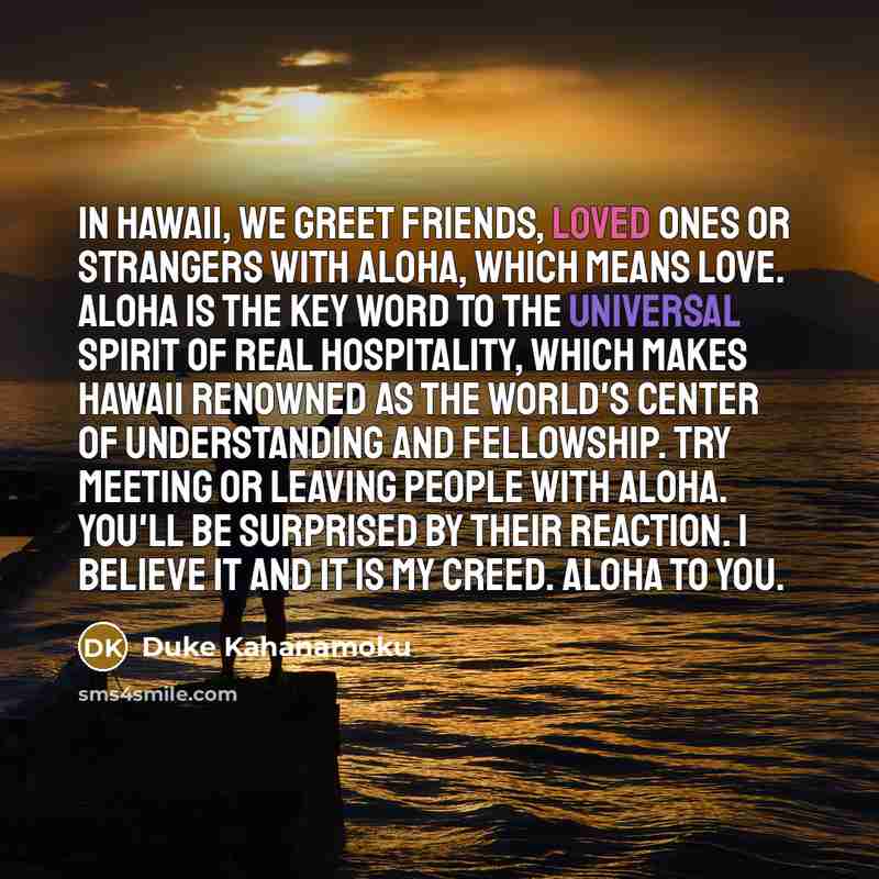 “In Hawaii, we greet friends, loved ones or strangers with…” quote by Duke Kahanamoku