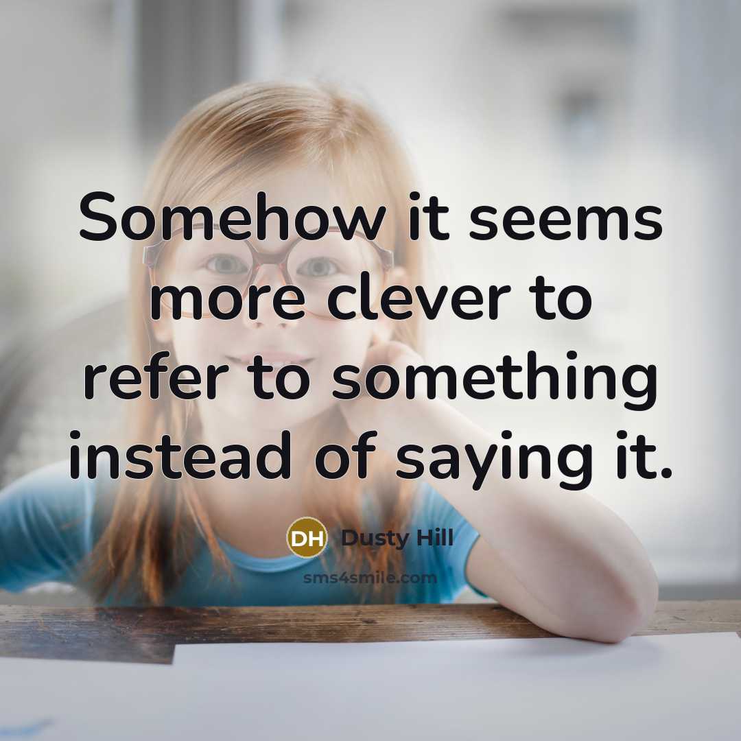 “Somehow it seems more clever to refer to something instead…” quote by Dusty Hill