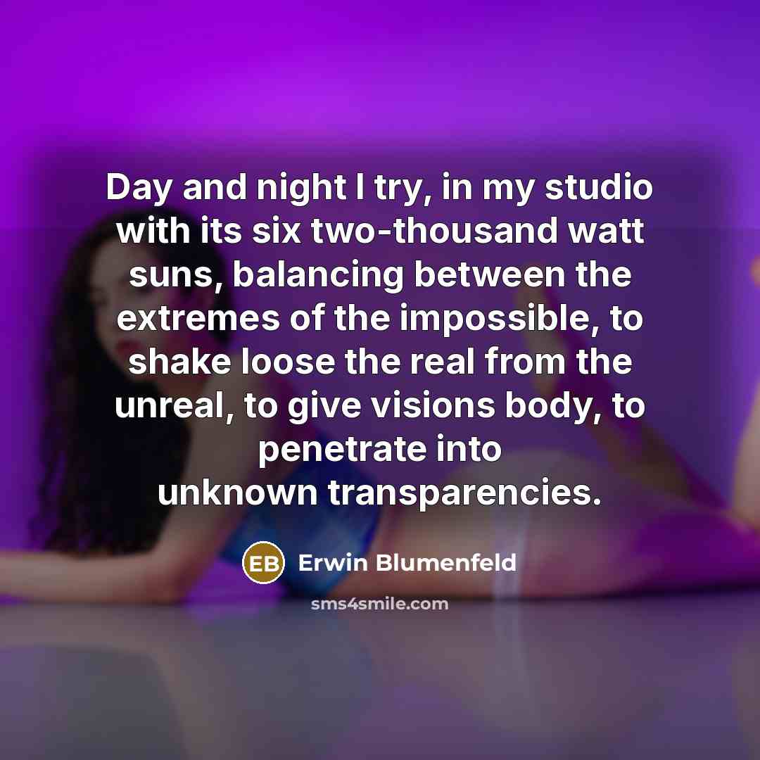 “Day and night I try, in my studio with its…” quote by Erwin Blumenfeld