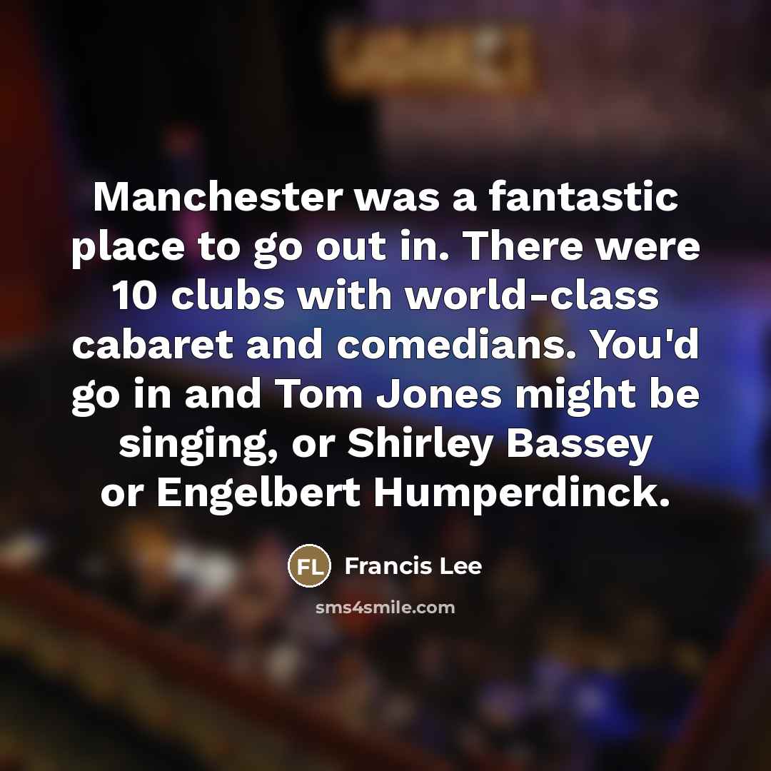 “Manchester was a fantastic place to go out in. There…” quote by Francis Lee