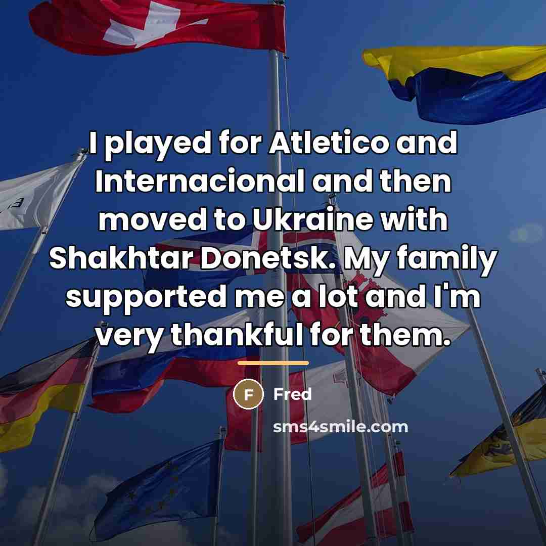 “I played for Atletico and Internacional and then moved to…” quote by Fred