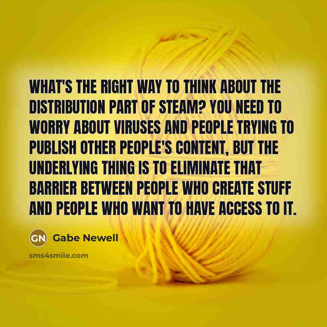 “What's the right way to think about the distribution part…” quote by Gabe Newell