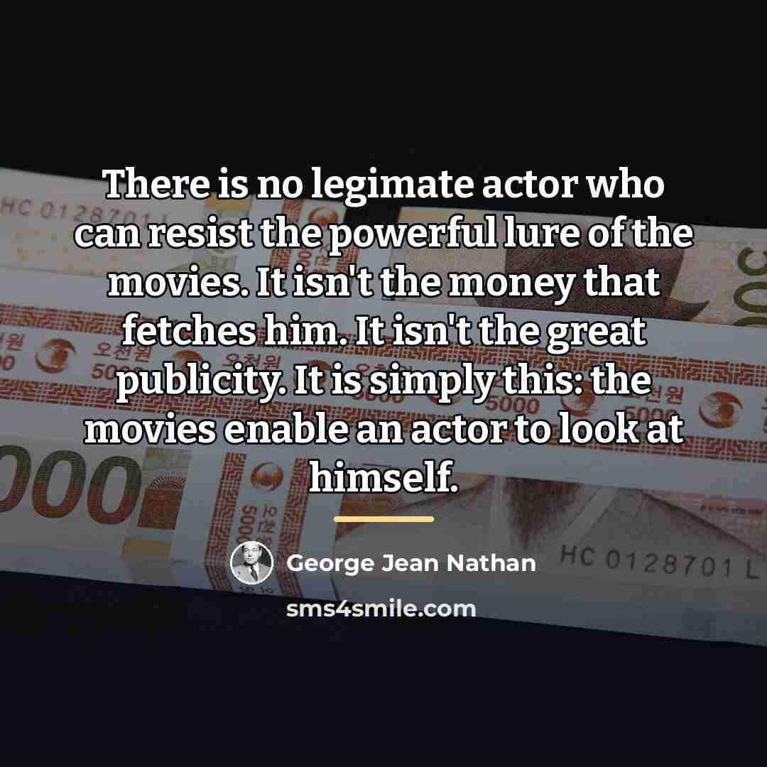 “There is no legimate actor who can resist the powerful…” quote by George Jean Nathan