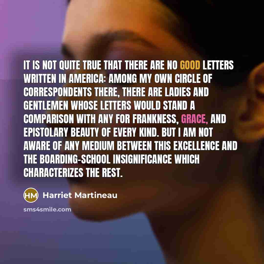 “It is not quite true that there are no good…” quote by Harriet Martineau