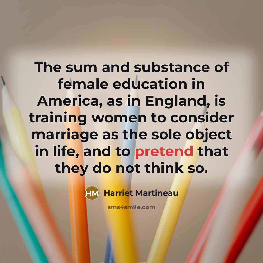 “The sum and substance of female education in America, as…” quote by Harriet Martineau