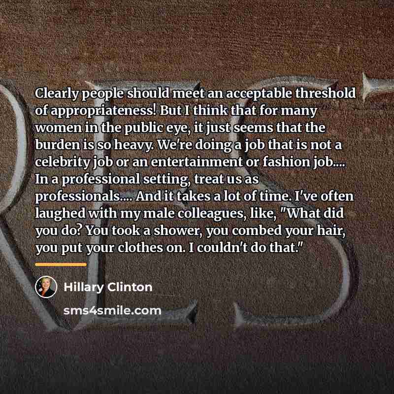 “Clearly people should meet an acceptable threshold of appropriateness! But…” quote by Hillary Clinton