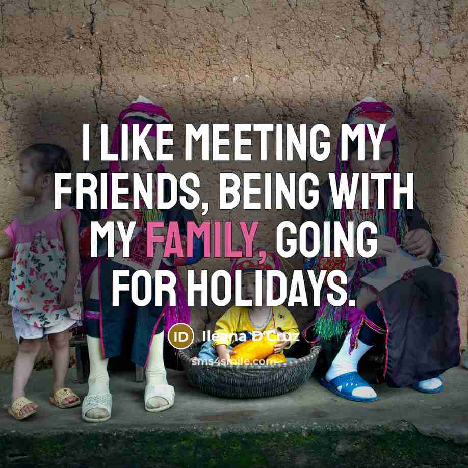 “I like meeting my friends, being with my family, going…” quote by Ileana D'Cruz