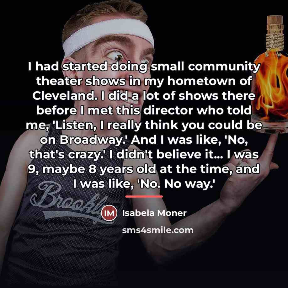 “I had started doing small community theater shows in my…” quote by Isabela Moner