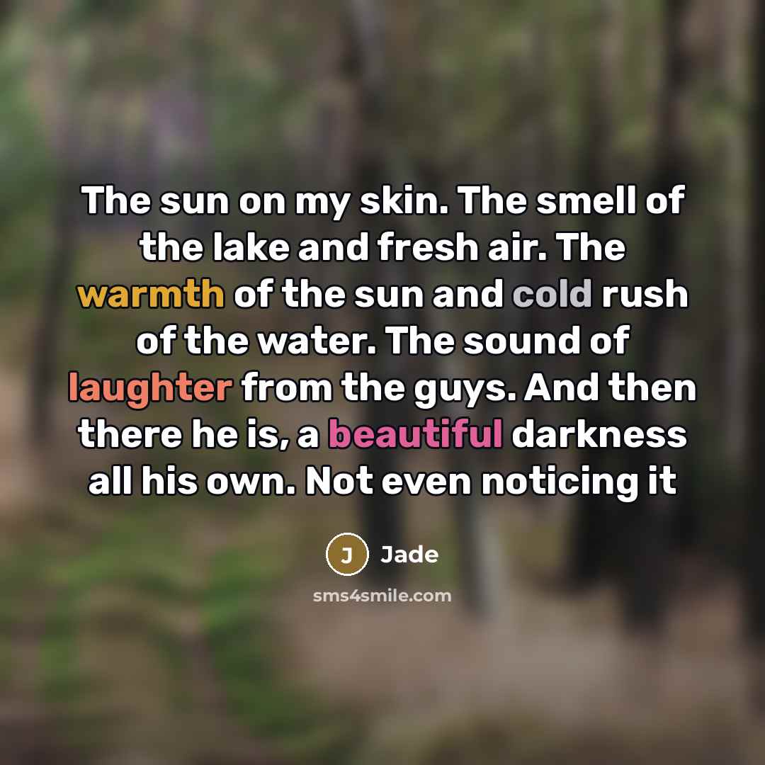 “The sun on my skin. The smell of the lake…” quote by Jade