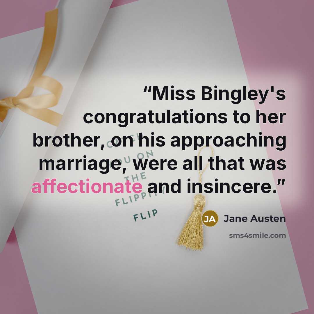 “Miss Bingley's congratulations to her brother, on his approaching marriage, were all that was affectionate and insincere.” quote by Jane Austen