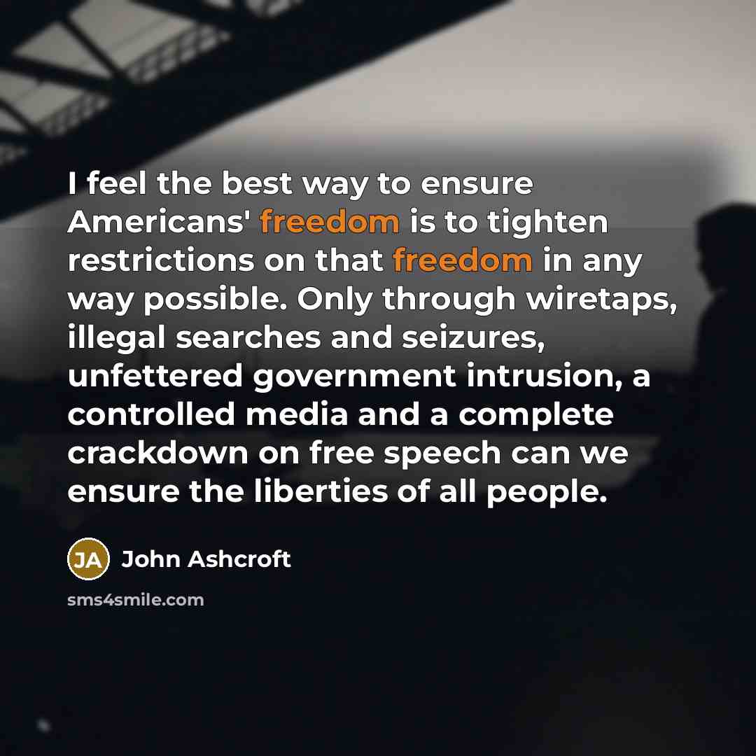 “I feel the best way to ensure Americans' freedom is…” quote by John Ashcroft