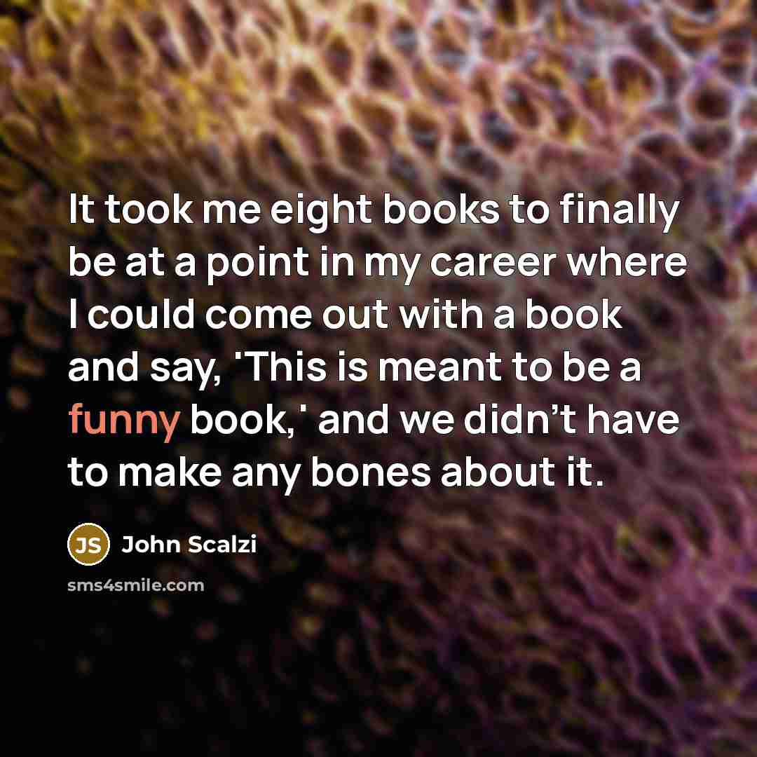“It took me eight books to finally be at a…” quote by John Scalzi