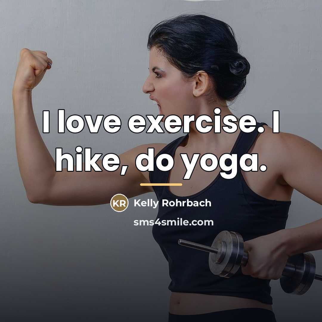 “I love exercise. I hike, do yoga.…” quote by Kelly Rohrbach
