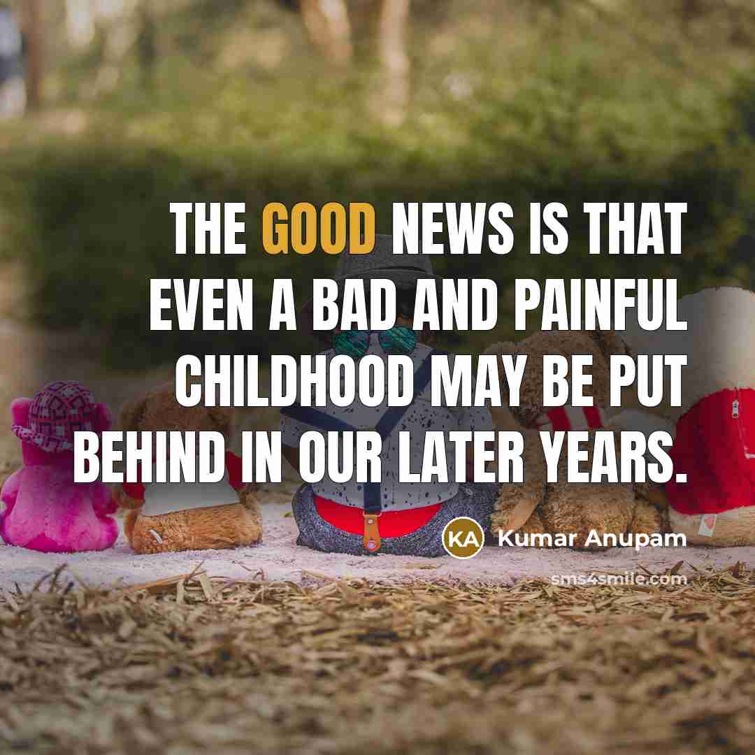 “The good news is that even a bad and painful…” quote by Kumar Anupam