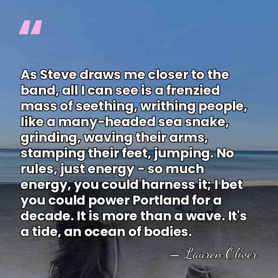 As Steve draws me closer to the band, all I can see&hellip; - Lauren Oliver