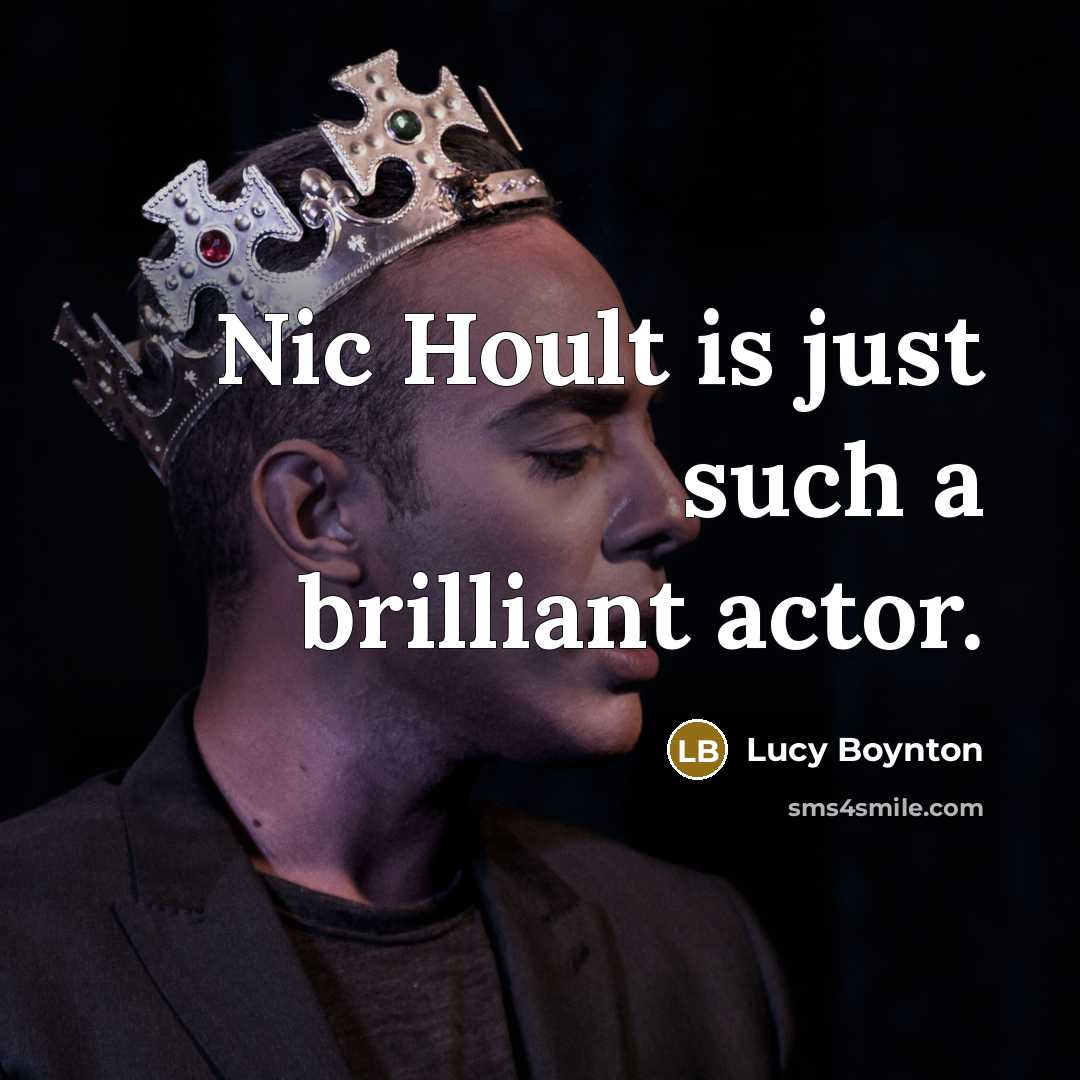 “Nic Hoult is just such a brilliant actor.…” quote by Lucy Boynton