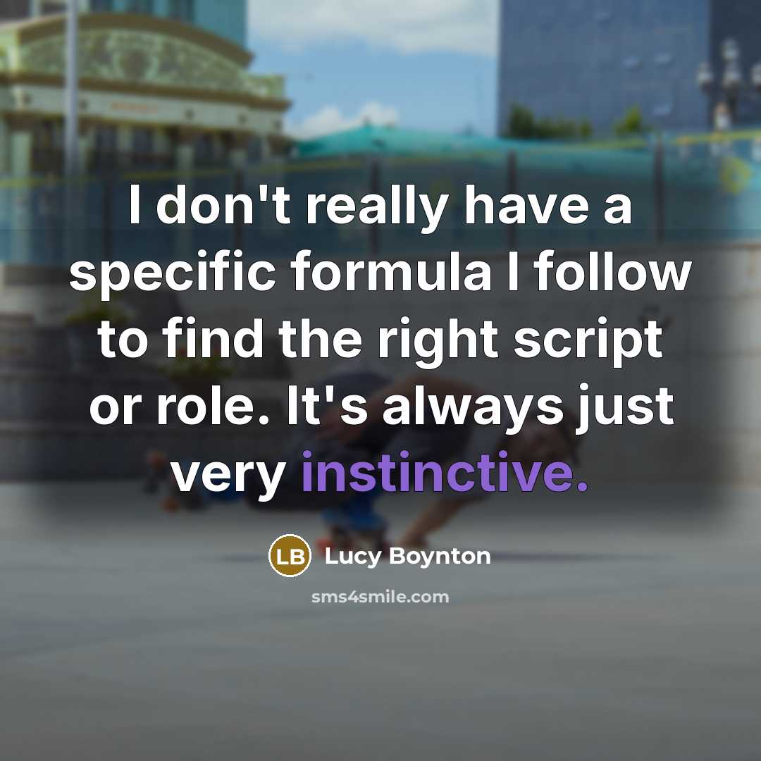 “I don't really have a specific formula I follow to…” quote by Lucy Boynton