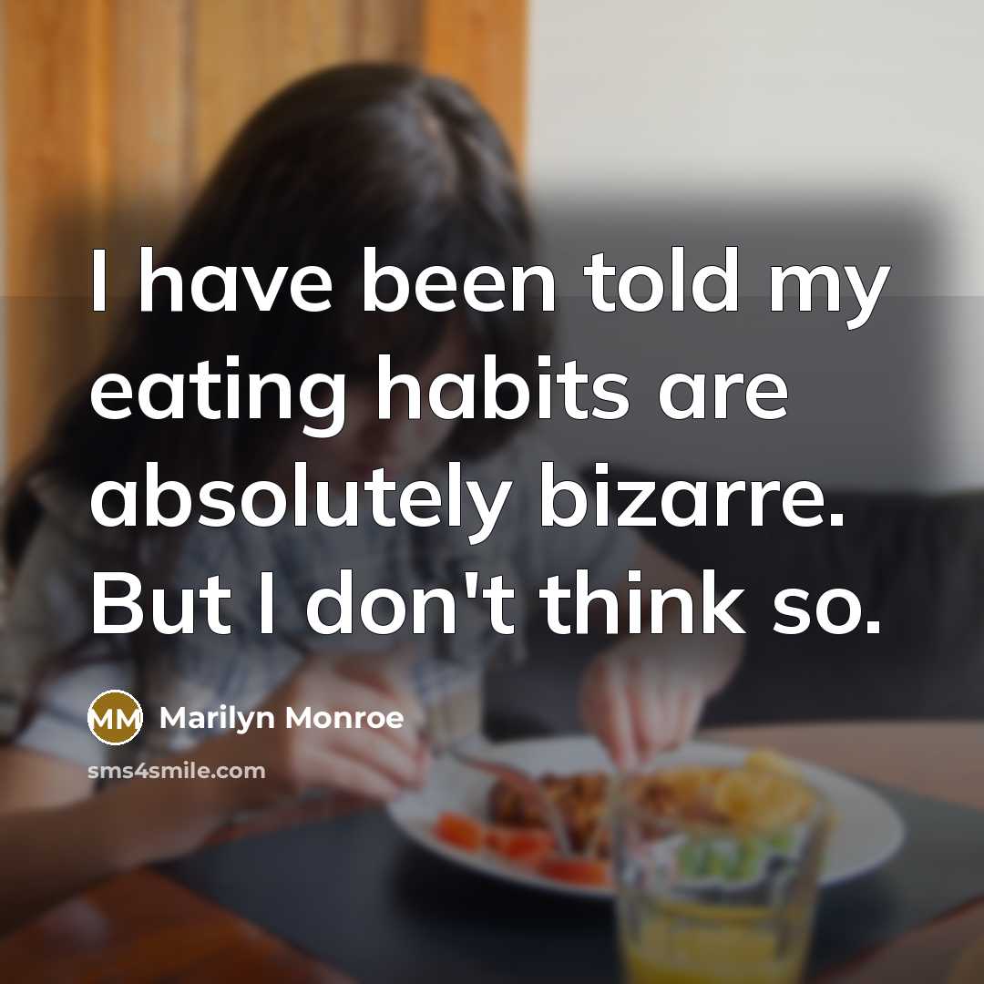 “I have been told my eating habits are absolutely bizarre.…” quote by Marilyn Monroe