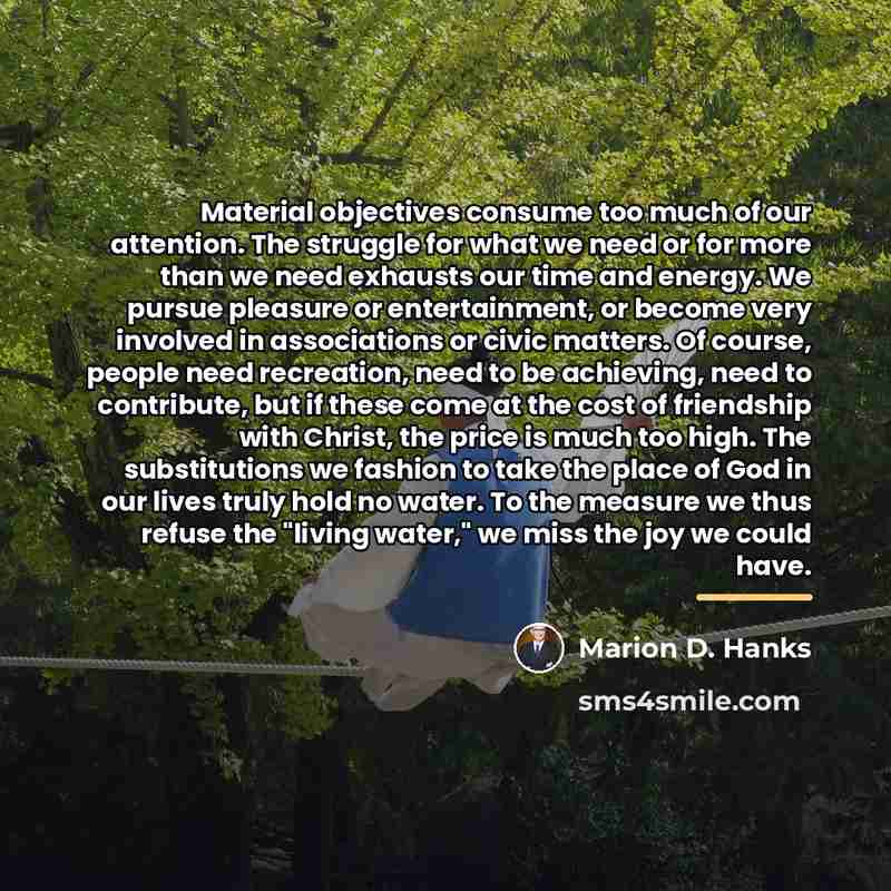 “Material objectives consume too much of our attention. The struggle…” quote by Marion D. Hanks