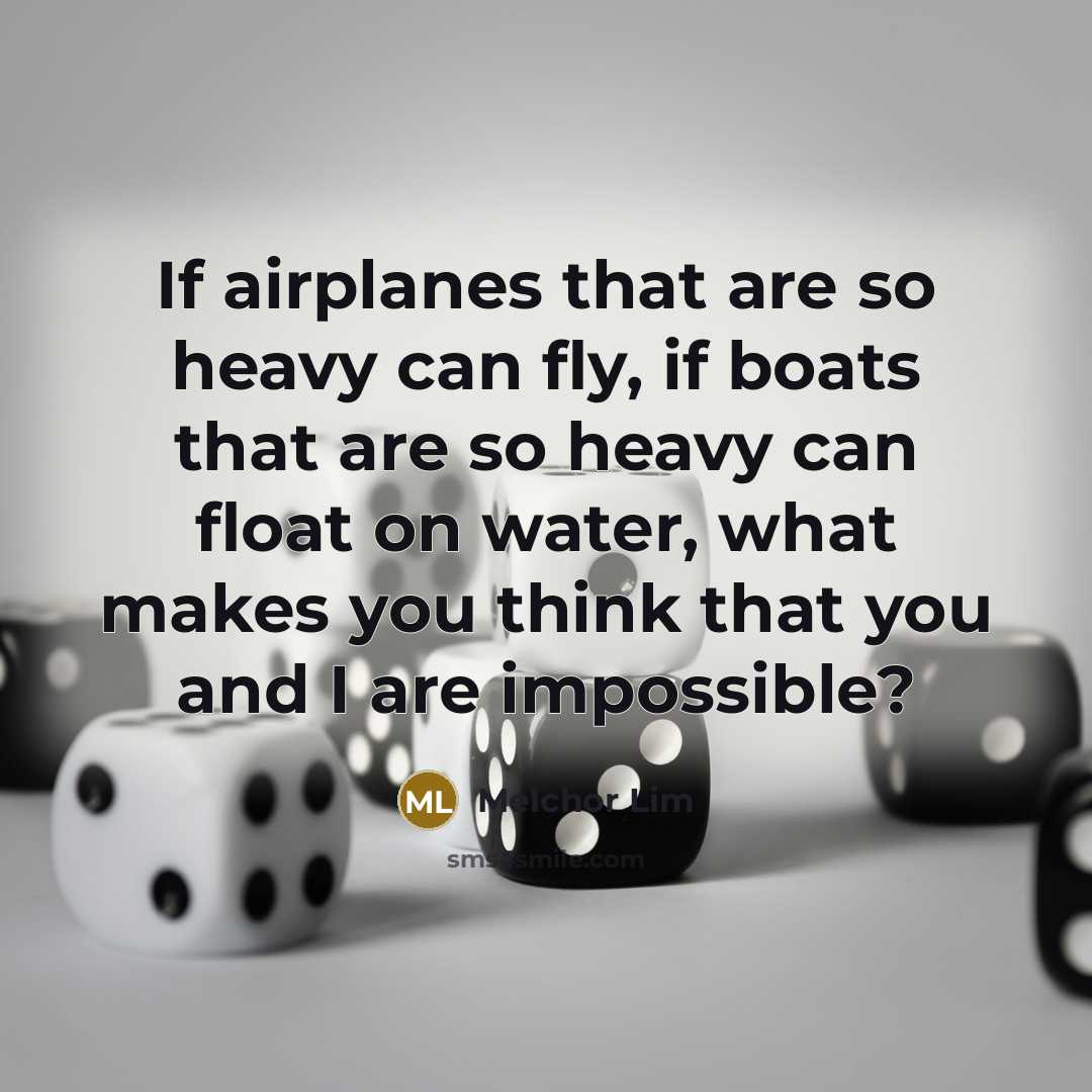 “If airplanes that are so heavy can fly, if boats…” quote by Melchor Lim