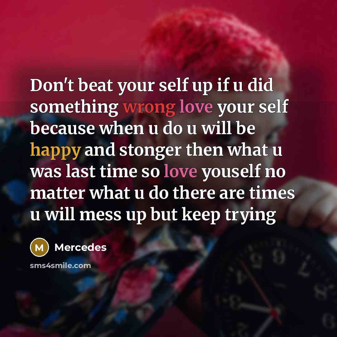 “Don't beat your self up if u did something wrong…” quote by Mercedes