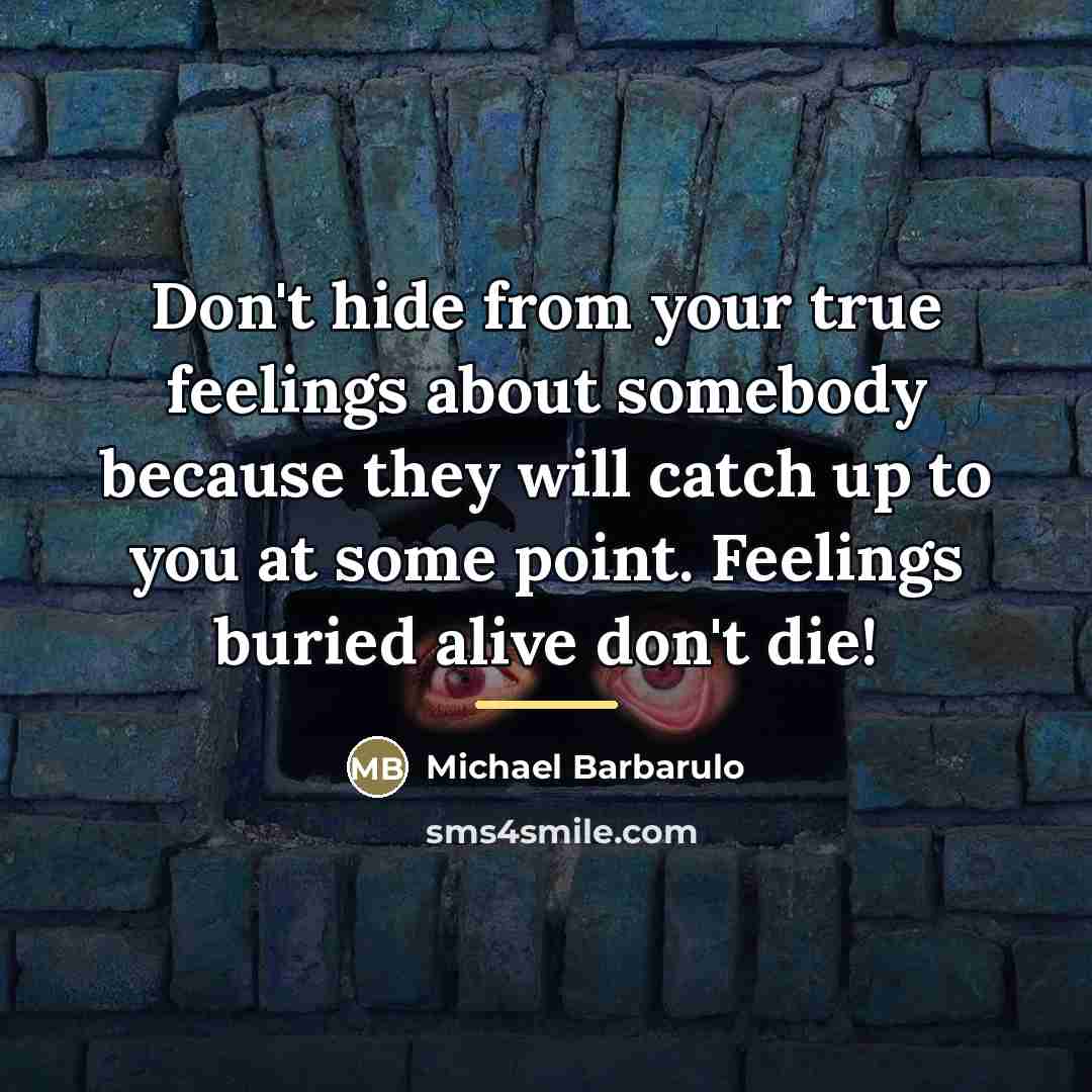 “Don't hide from your true feelings about somebody because they…” quote by Michael Barbarulo