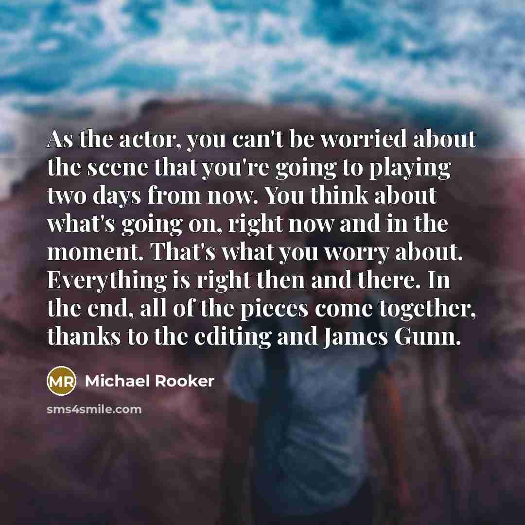 “As the actor, you can't be worried about the scene…” quote by Michael Rooker