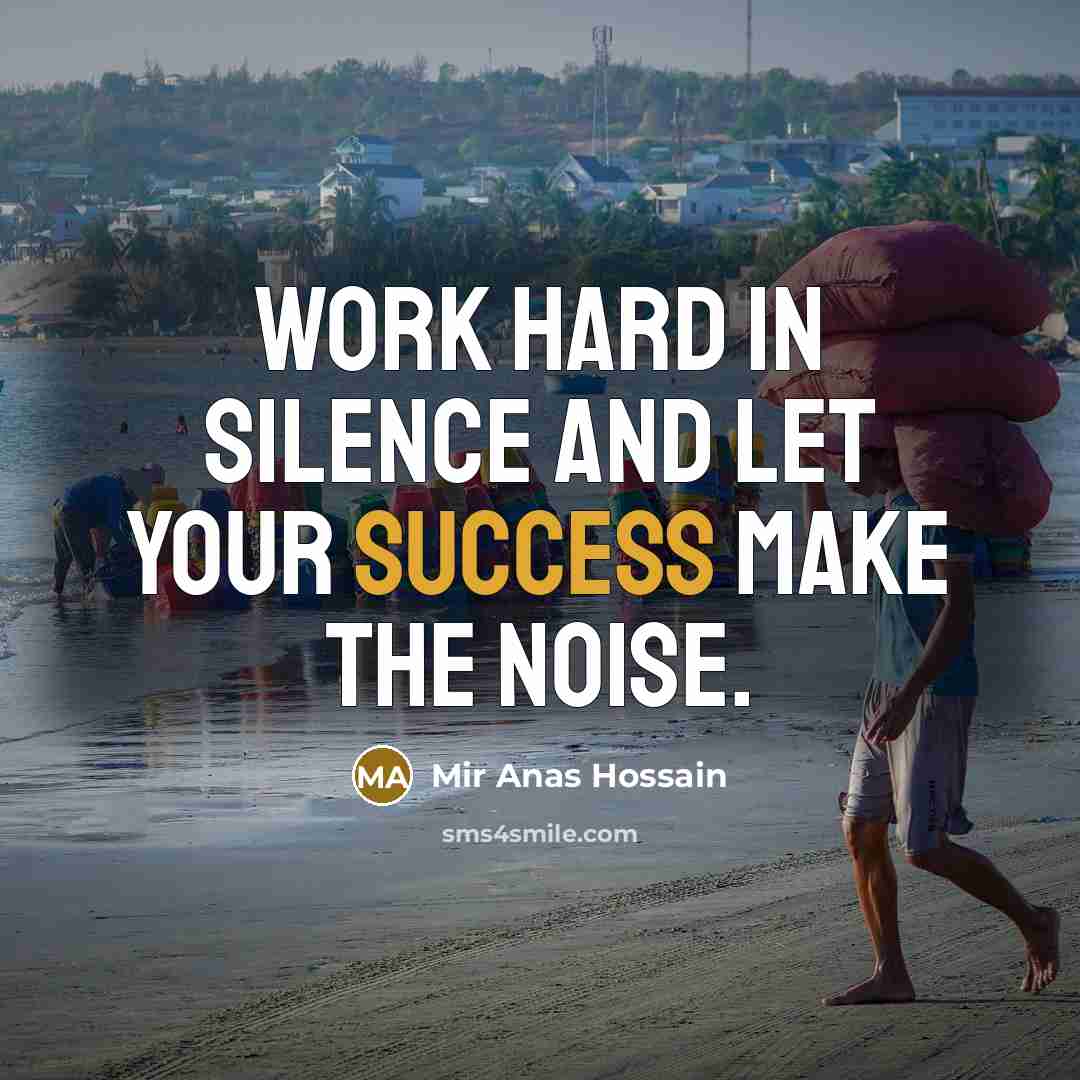 “Work hard in silence and let your success make the…” quote by Mir Anas Hossain
