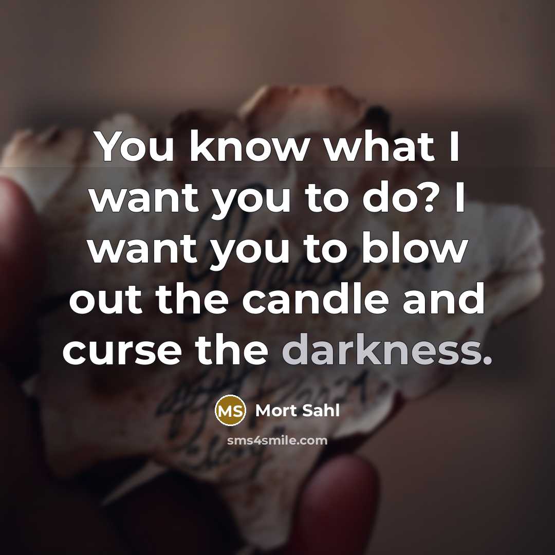 “You know what I want you to do? I want…” quote by Mort Sahl