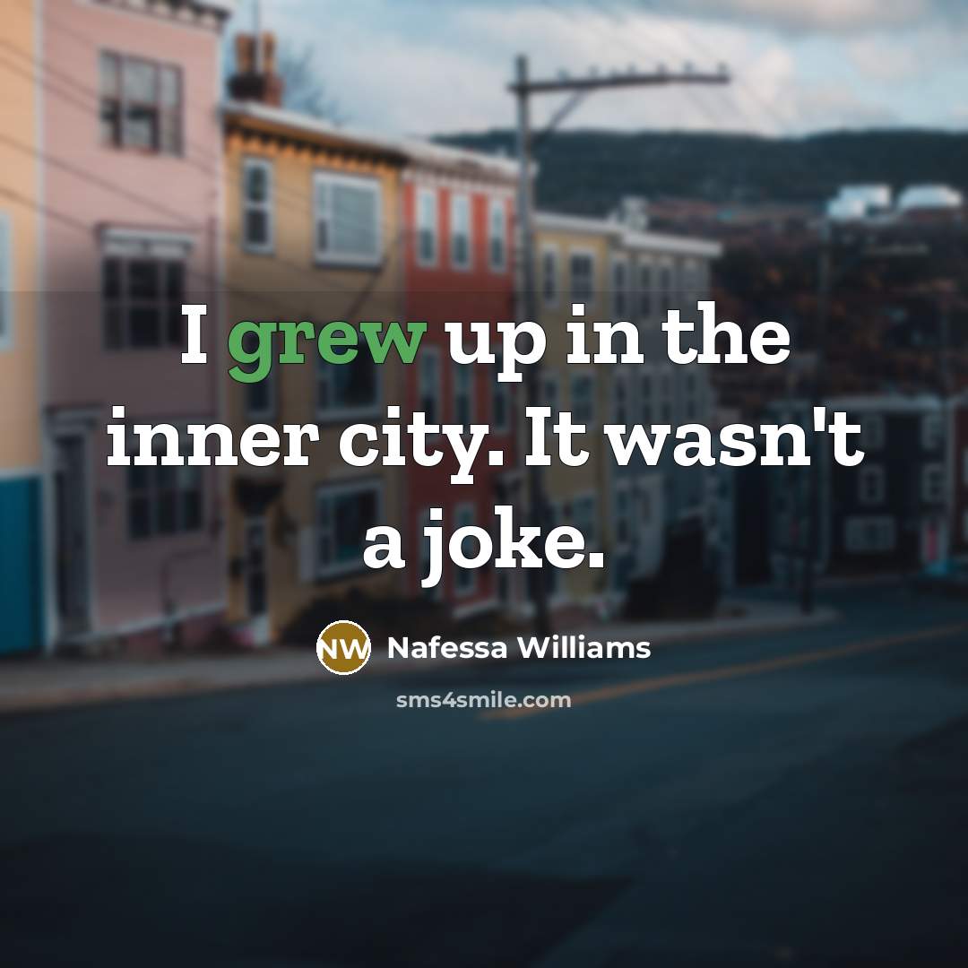 “I grew up in the inner city. It wasn't a…” quote by Nafessa Williams