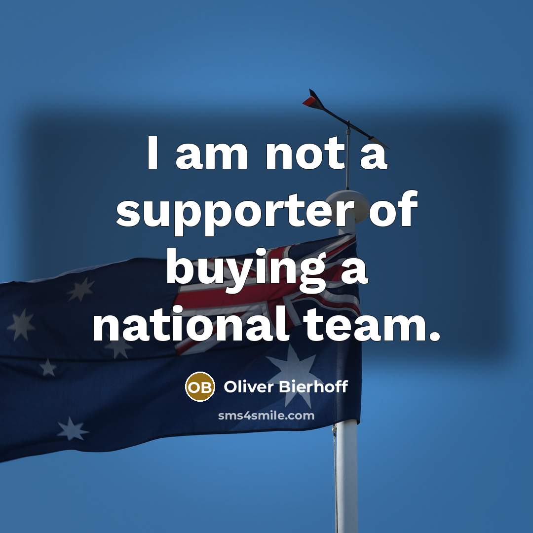 “I am not a supporter of buying a national team.…” quote by Oliver Bierhoff