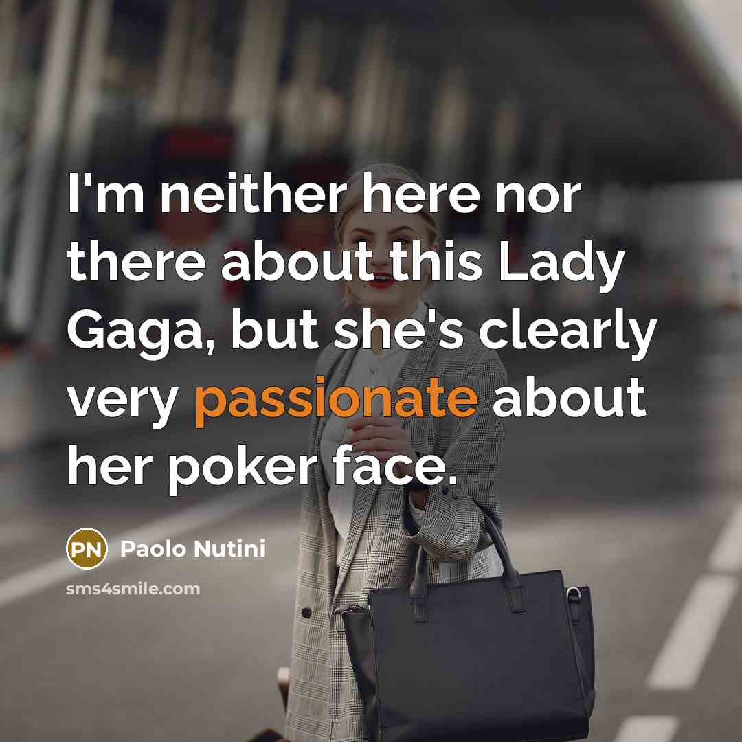“I'm neither here nor there about this Lady Gaga, but…” quote by Paolo Nutini