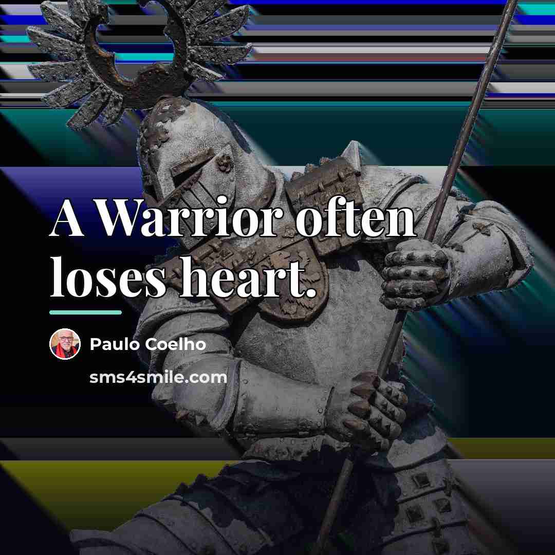 “A Warrior often loses heart.…” quote by Paulo Coelho
