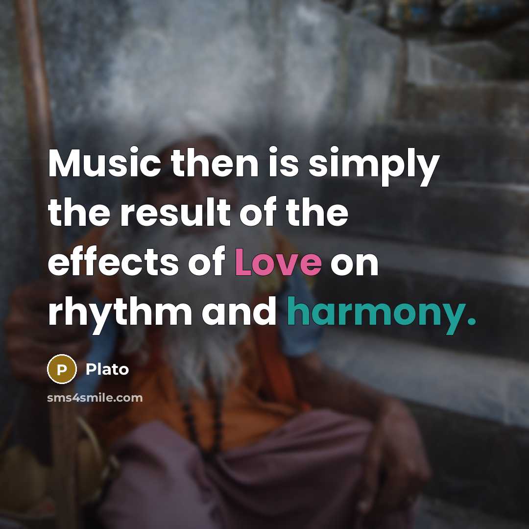 “Music then is simply the result of the effects of…” quote by Plato