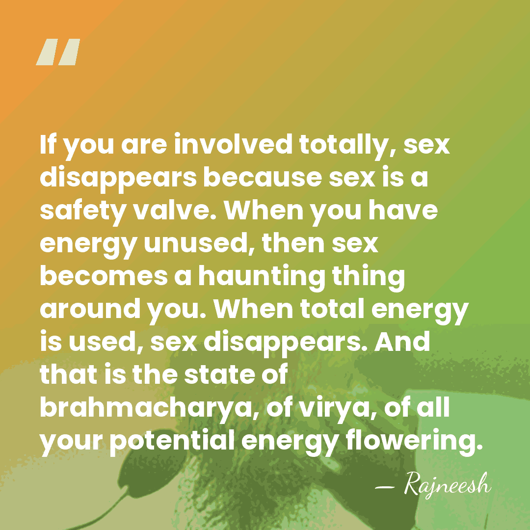 If you are involved totally, sex disappears because sex is a safety&hellip; - Rajneesh