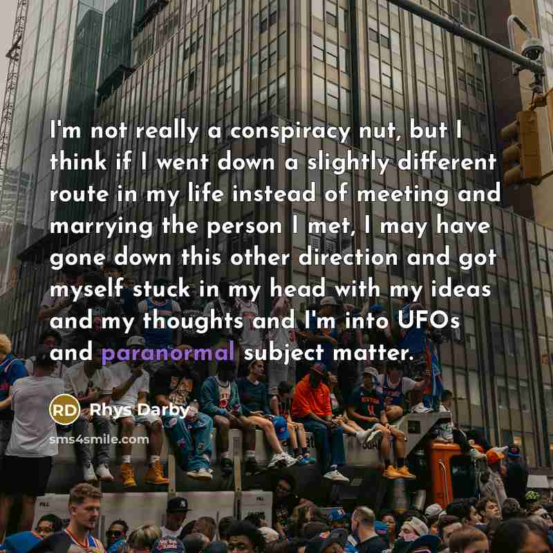 “I'm not really a conspiracy nut, but I think if…” quote by Rhys Darby