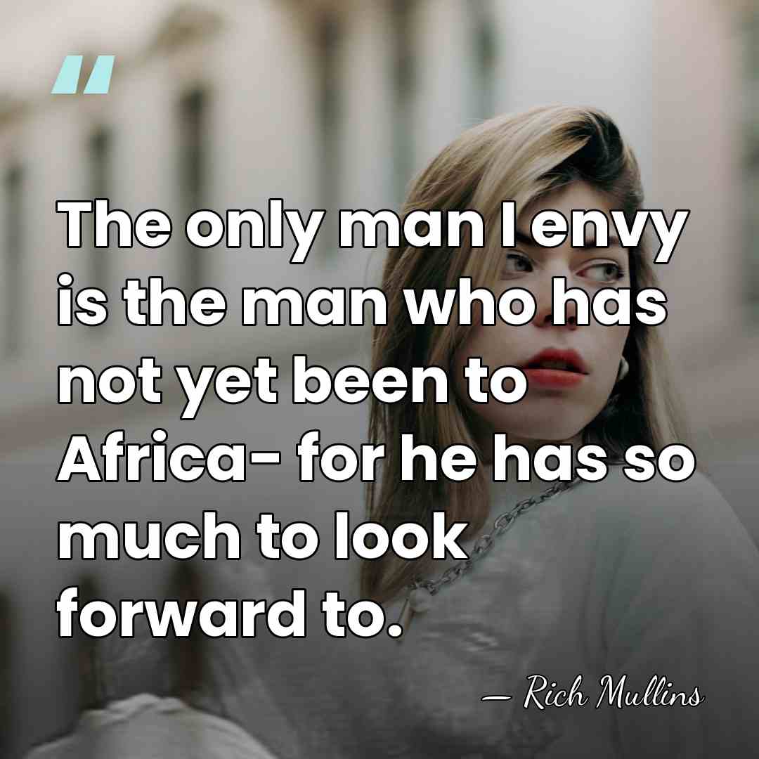 The only man I envy is the man who has not yet&hellip; - Rich Mullins