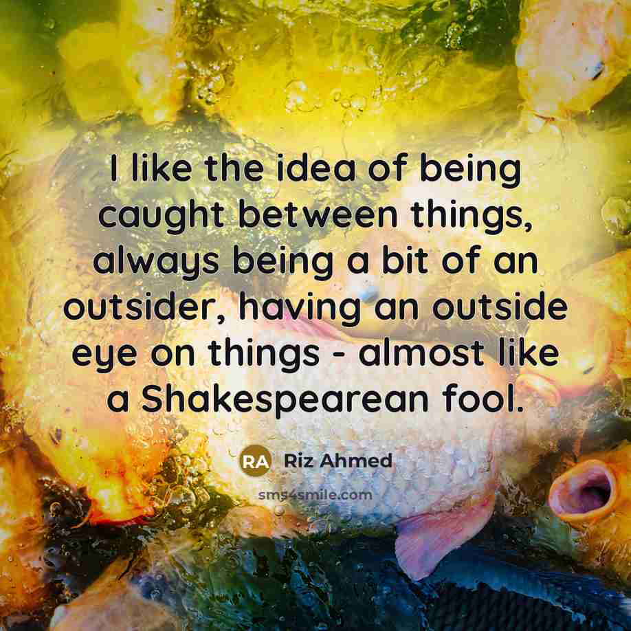 “I like the idea of being caught between things, always…” quote by Riz Ahmed