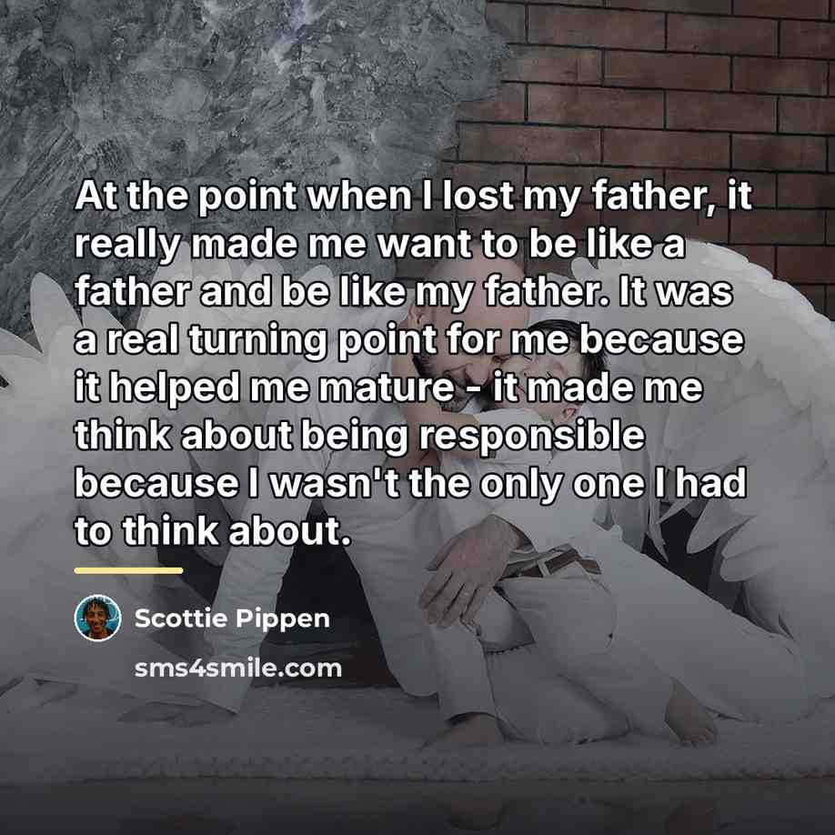 “At the point when I lost my father, it really…” quote by Scottie Pippen