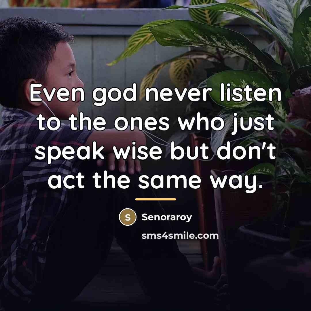 “Even god never listen to the ones who just speak…” quote by Senoraroy