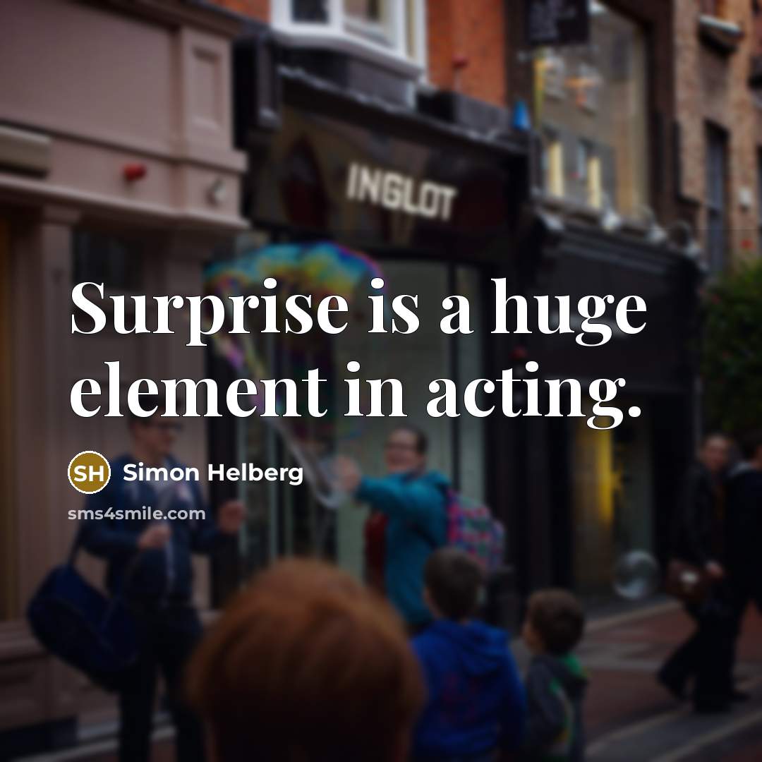 “Surprise is a huge element in acting.…” quote by Simon Helberg