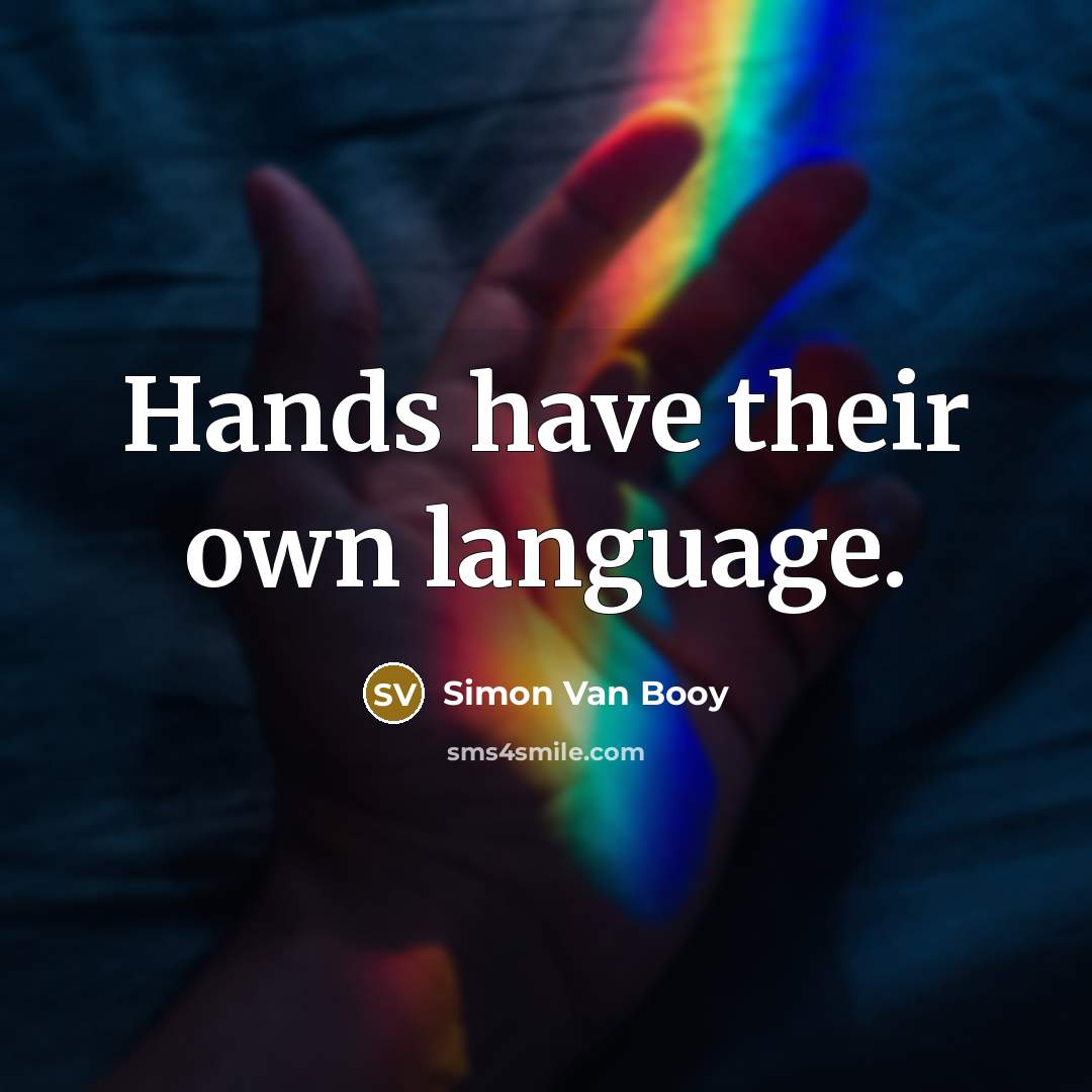 “Hands have their own language.…” quote by Simon Van Booy