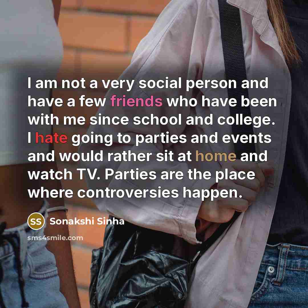 “I am not a very social person and have a…” quote by Sonakshi Sinha
