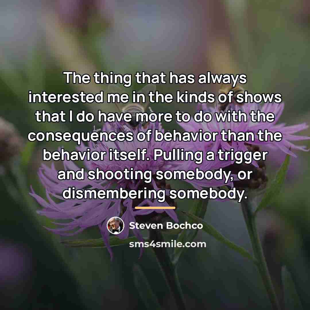 “The thing that has always interested me in the kinds…” quote by Steven Bochco