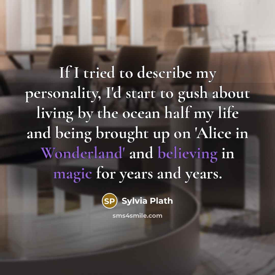 “If I tried to describe my personality, I'd start to…” quote by Sylvia Plath